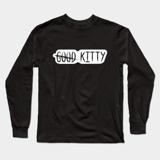 G̶o̶o̶d̶ Kitty Die-cut Logo Black text Long Sleeve T-Shirt
